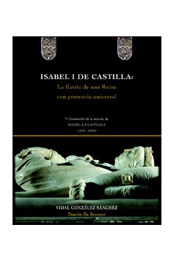 Isabel I de Castilla: la estela de una reina con presencia universal