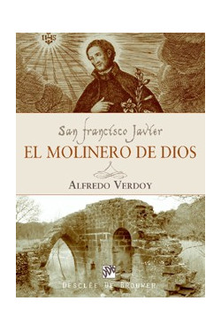 San Francisco Javier. El molinero de Dios