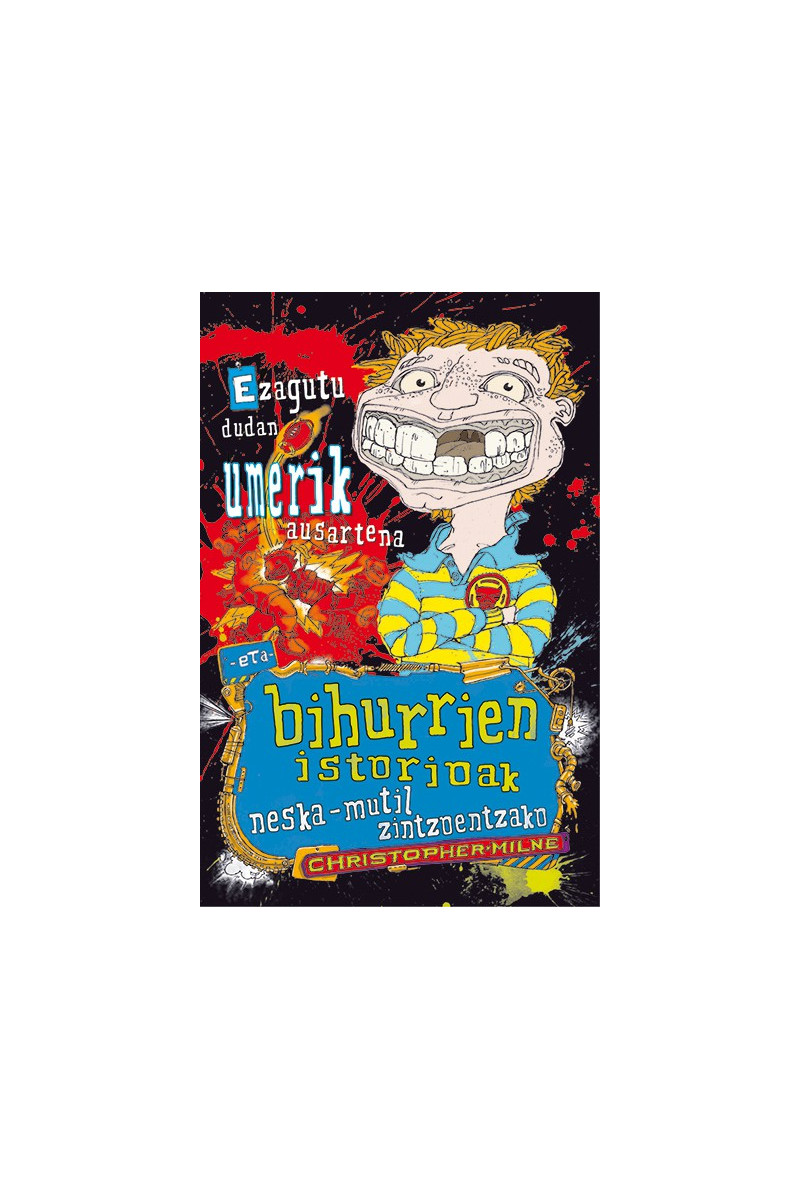 Ezagutu dudan umerik ausartena eta bihurrien istorioak neska-mutil zintzoentzako