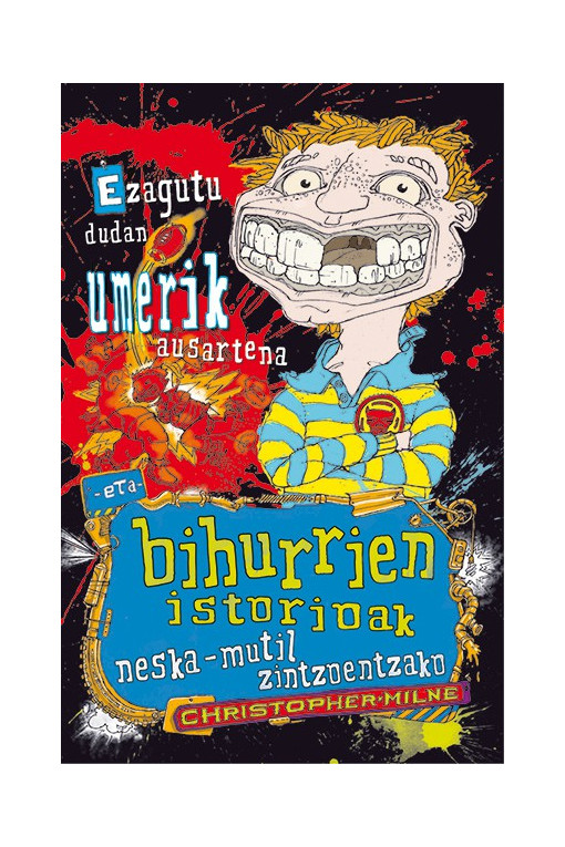 Ezagutu dudan umerik ausartena eta bihurrien istorioak neska-mutil zintzoentzako