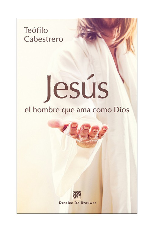 Jesús, el hombre que ama como Dios