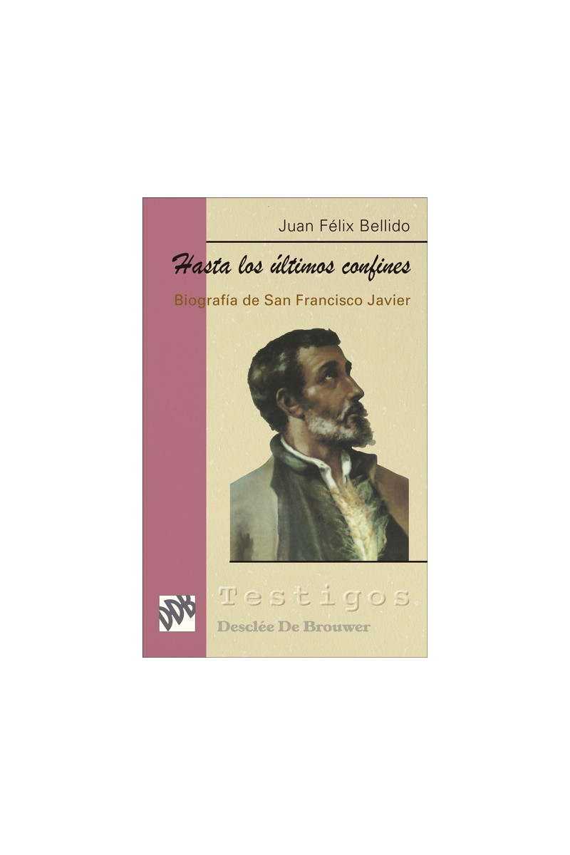 Hasta los últimos confines: biografía de san Francisco Javier