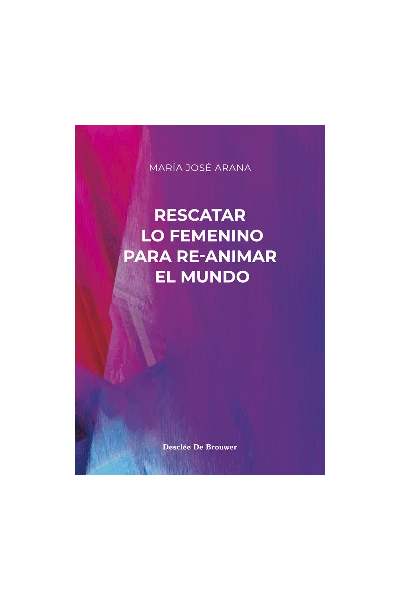 Rescatar lo femenino para re-animar el mundo