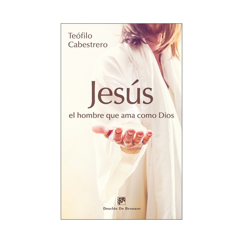 Jesús, el hombre que ama como Dios (ePub)