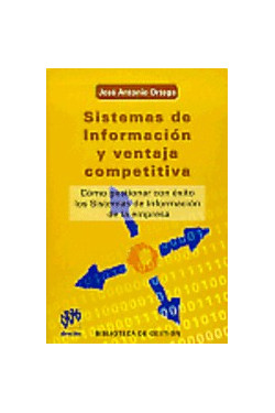 Sistemas de información y ventaja competitiva: cómo gestionar con éxito los sistemas de información de la empresa