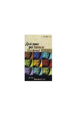 ¿Qué pasa por fabricar hombres?