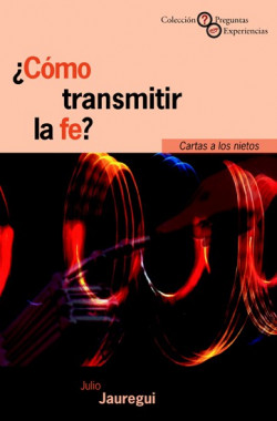 ¿Cómo transmitir la fe? Cartas a los nietos