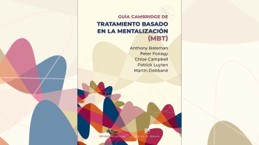 La Terapia Basada en la Mentalización (MBT): comprender la mente para transformar la práctica clínica